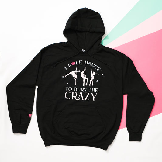 I Pole Dance To Burn The Crazy Hoodie