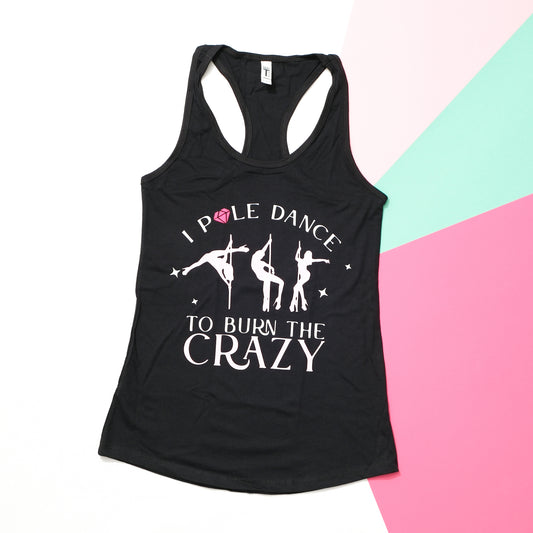 I Pole Dance To Burn The Crazy Tank Top