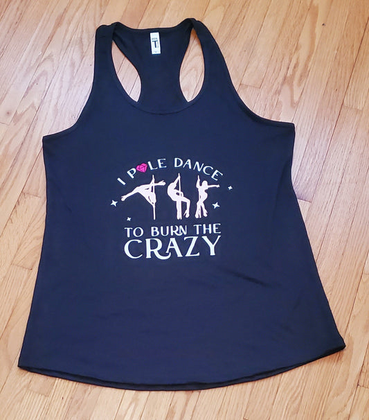 I Pole Dance To Burn The Crazy Tank Top